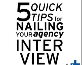 Discover how to nail your next advertising or marketing agency interview with these 5 tips.