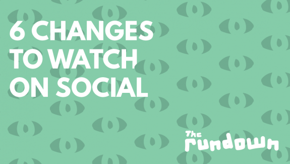 Six changes to watch on social media